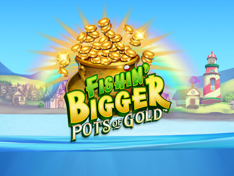 Fishin' BIGGER Pots Of Gold - Grandes prêmios no betfair casino